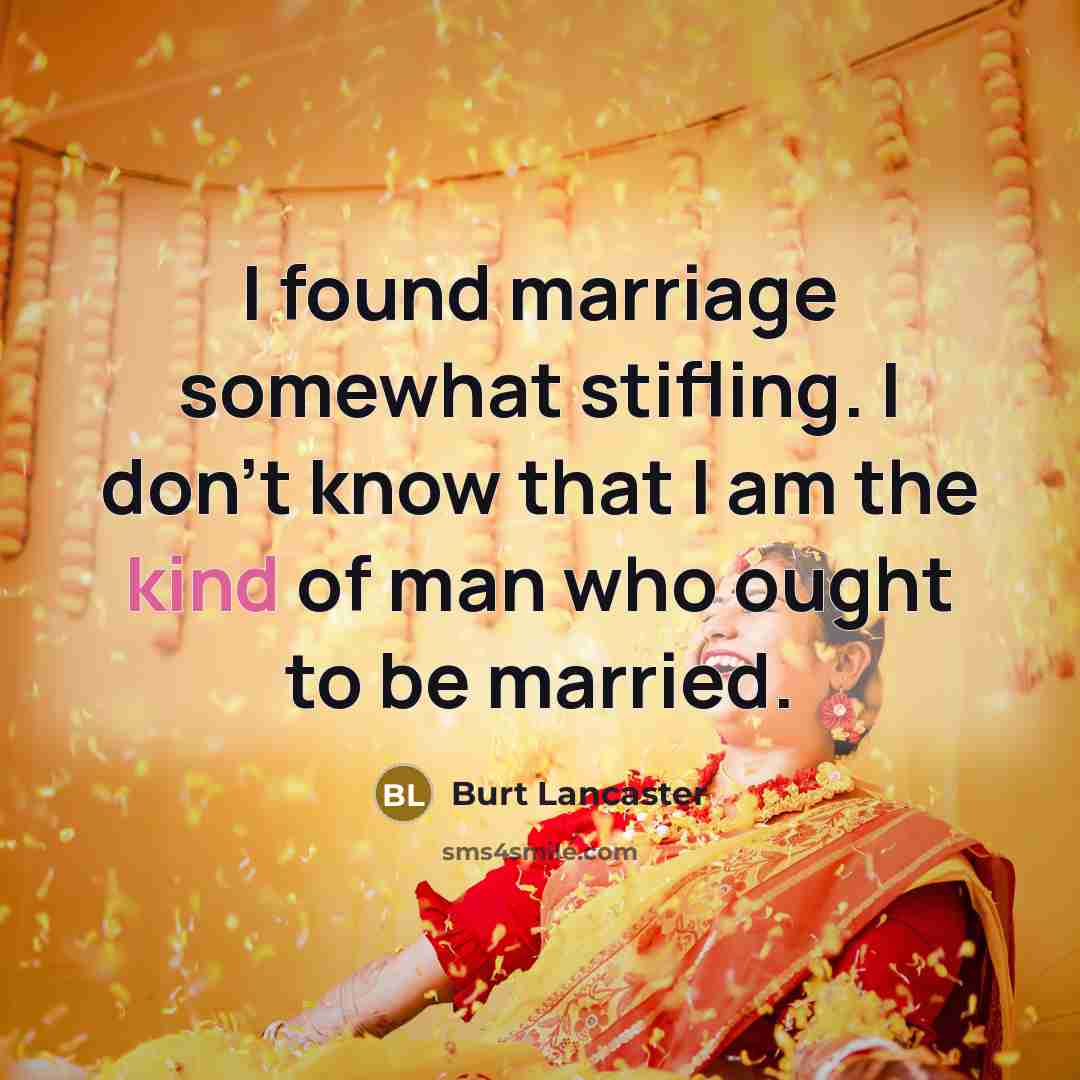 “I found marriage somewhat stifling. I don't know that I…” quote by Burt Lancaster
