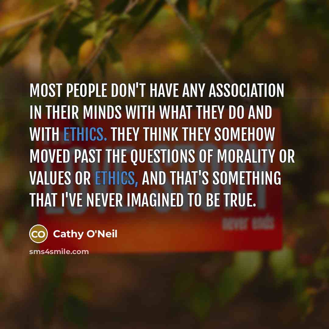 “Most people don't have any association in their minds with…” quote by Cathy O'Neil