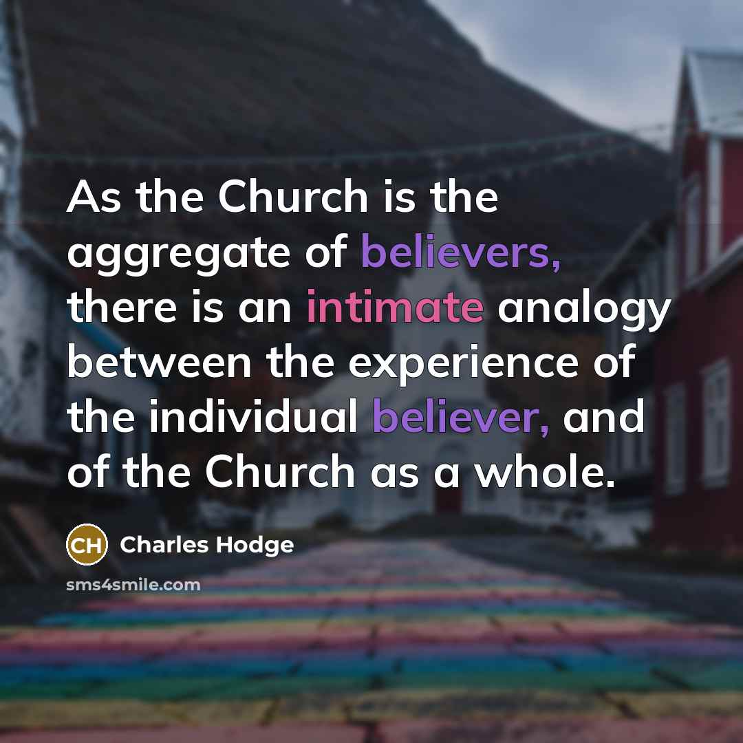 “As the Church is the aggregate of believers, there is…” quote by Charles Hodge