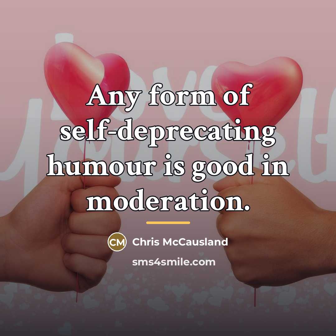 “Any form of self-deprecating humour is good in moderation.…” quote by Chris McCausland
