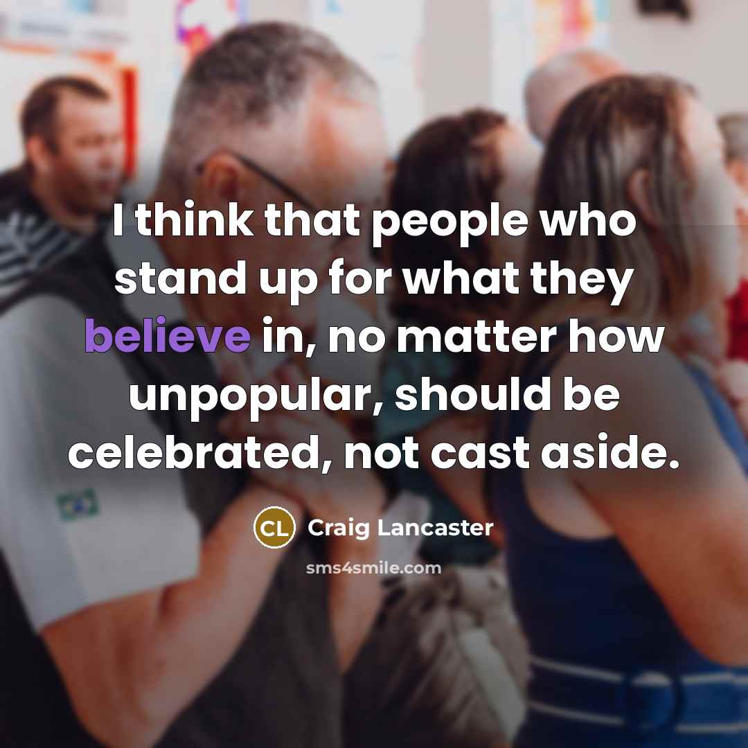 “I think that people who stand up for what they…” quote by Craig Lancaster