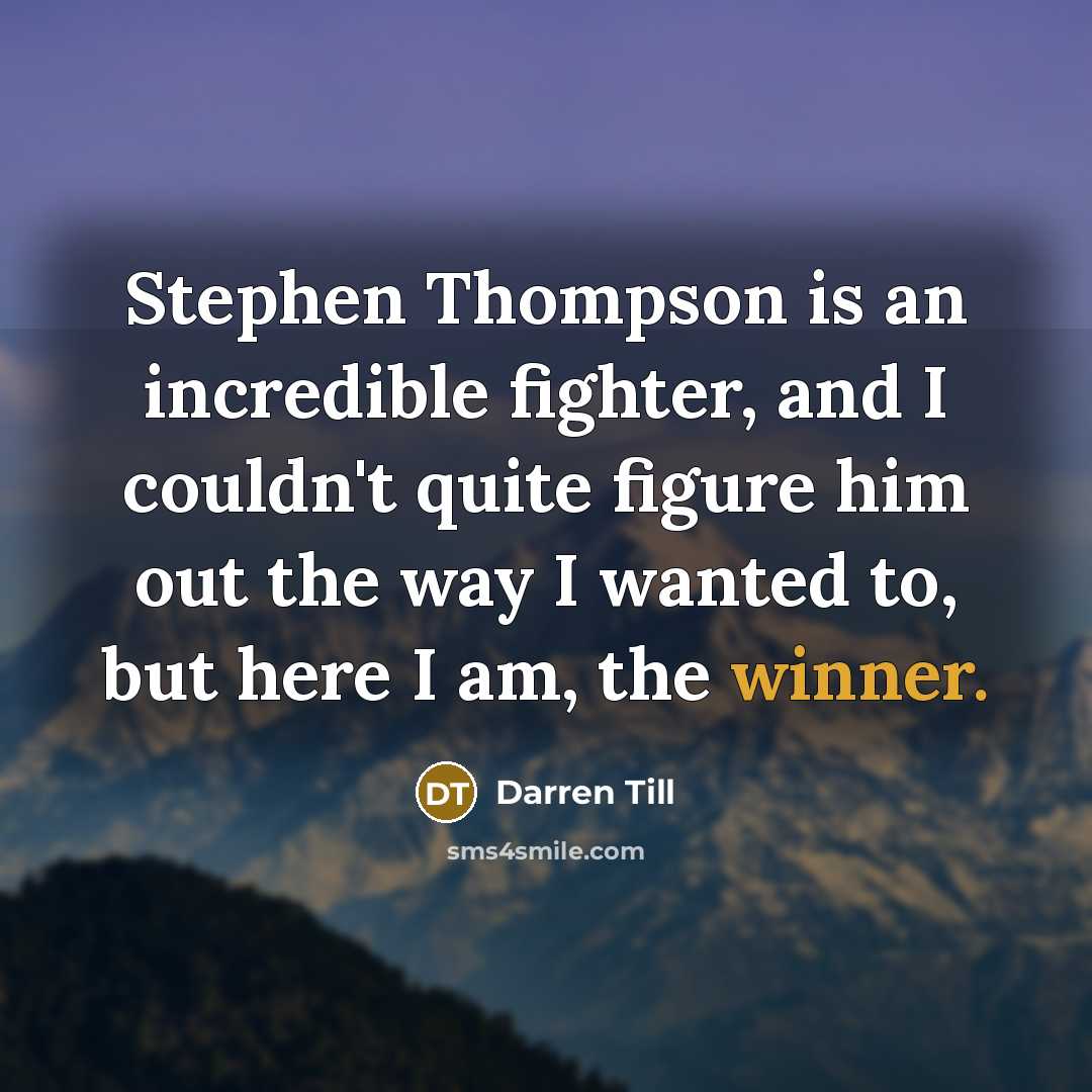 “Stephen Thompson is an incredible fighter, and I couldn't quite…” quote by Darren Till