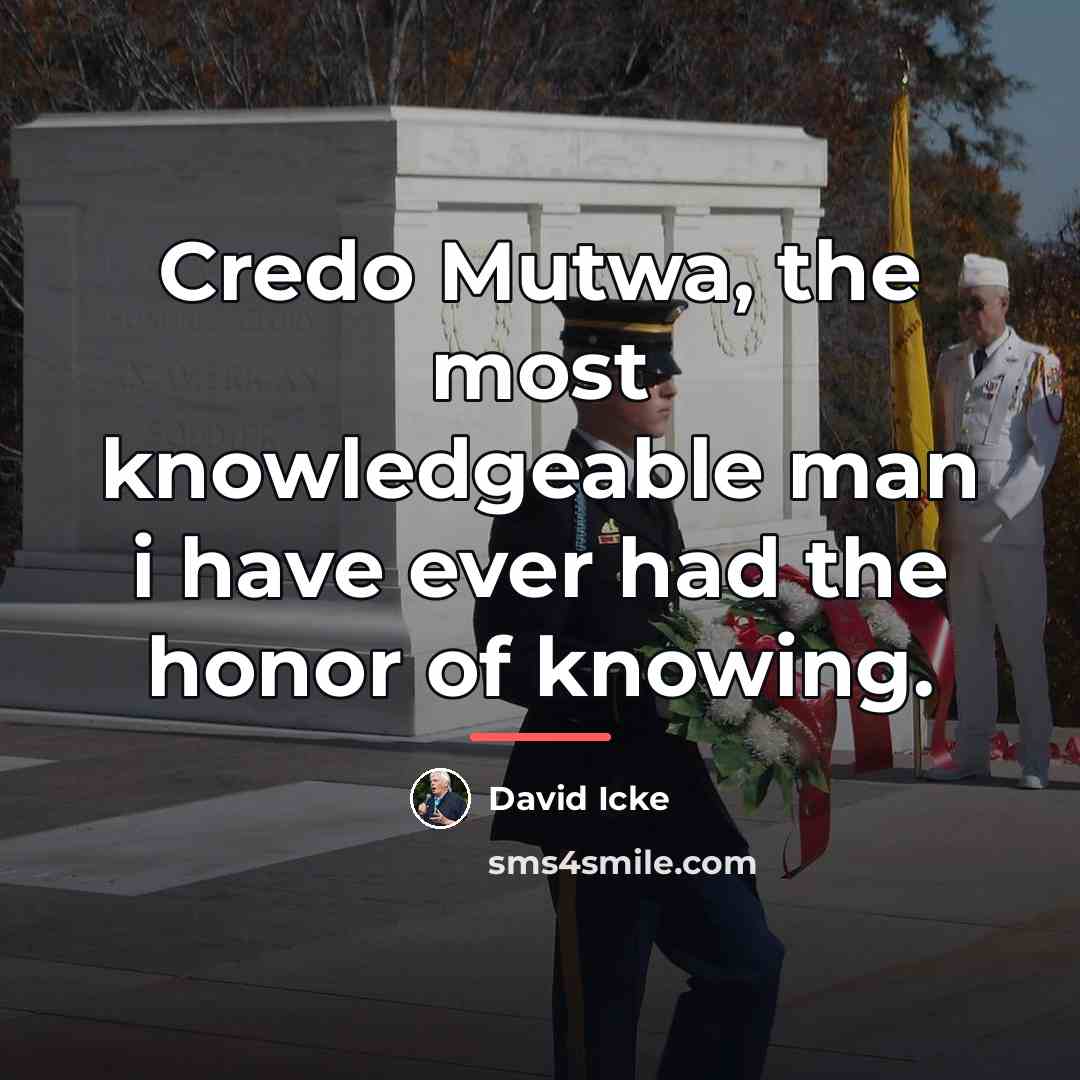 “Credo Mutwa, the most knowledgeable man i have ever had…” quote by David Icke
