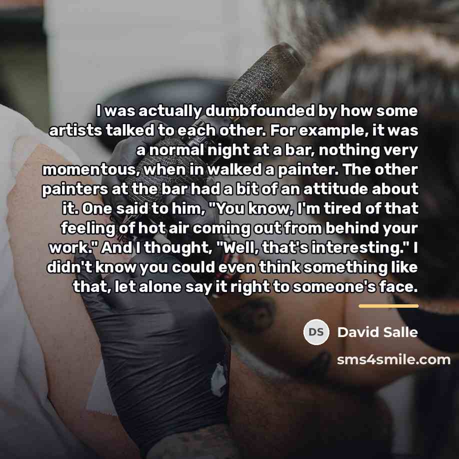 “I was actually dumbfounded by how some artists talked to…” quote by David Salle
