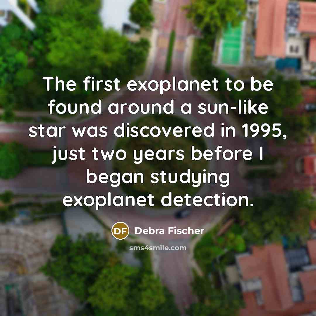 “The first exoplanet to be found around a sun-like star…” quote by Debra Fischer