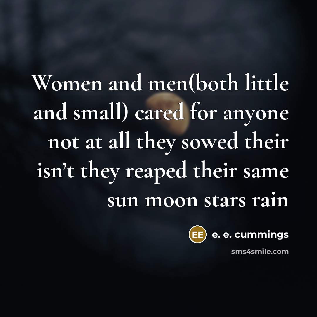 “Women and men(both little and small) cared for anyone not…” quote by e. e. cummings