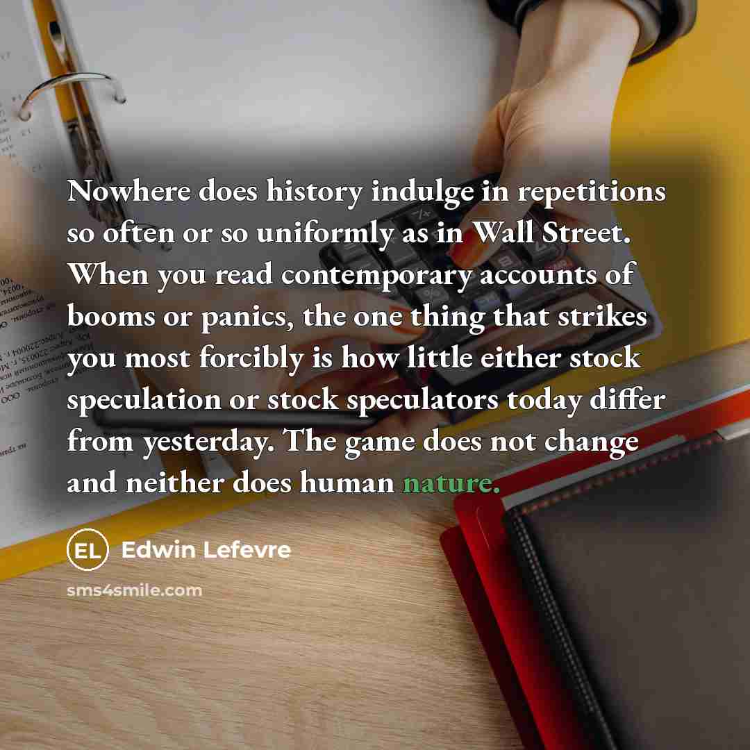 “Nowhere does history indulge in repetitions so often or so…” quote by Edwin Lefevre