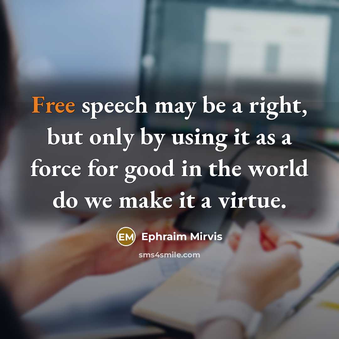 “Free speech may be a right, but only by using…” quote by Ephraim Mirvis