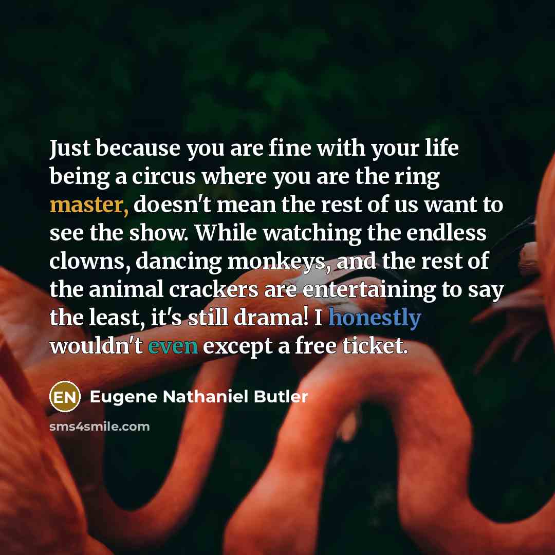 “Just because you are fine with your life being a…” quote by Eugene Nathaniel Butler