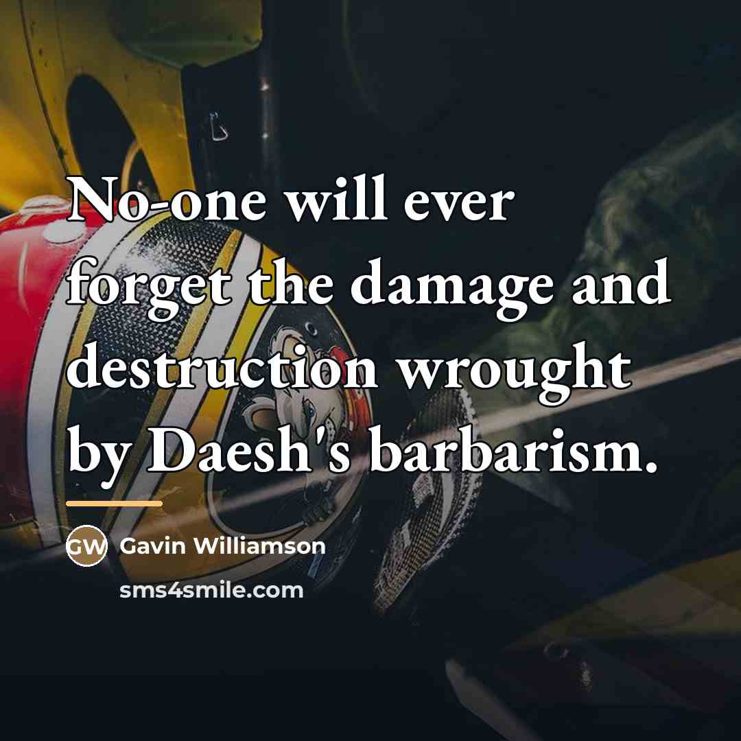 “No-one will ever forget the damage and destruction wrought by…” quote by Gavin Williamson