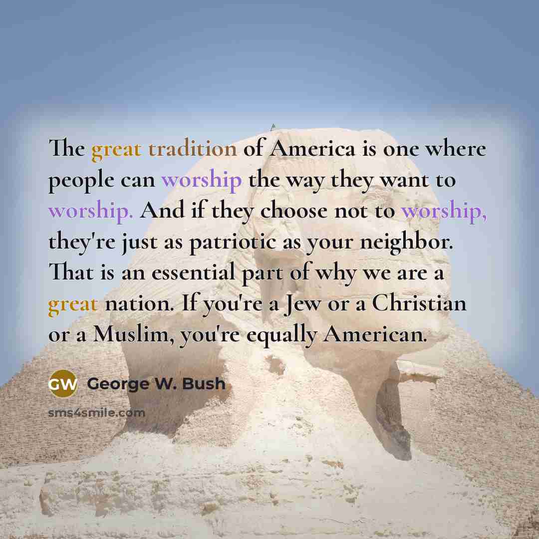 “The great tradition of America is one where people can…” quote by George W. Bush