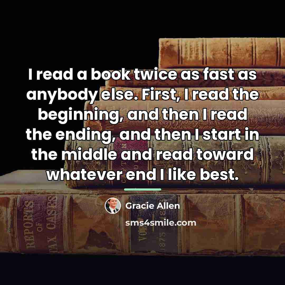 “I read a book twice as fast as anybody else.…” quote by Gracie Allen