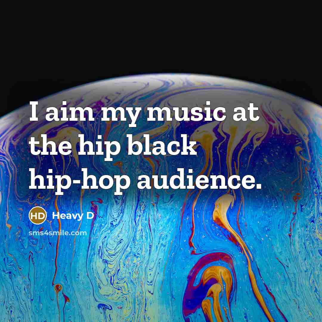“I aim my music at the hip black hip-hop audience.…” quote by Heavy D