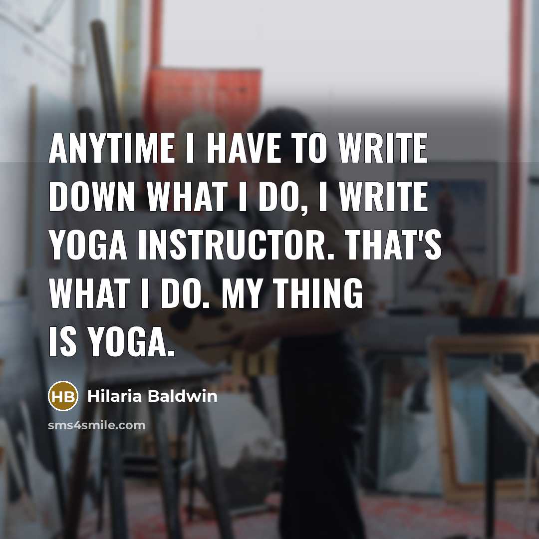 “Anytime I have to write down what I do, I…” quote by Hilaria Baldwin