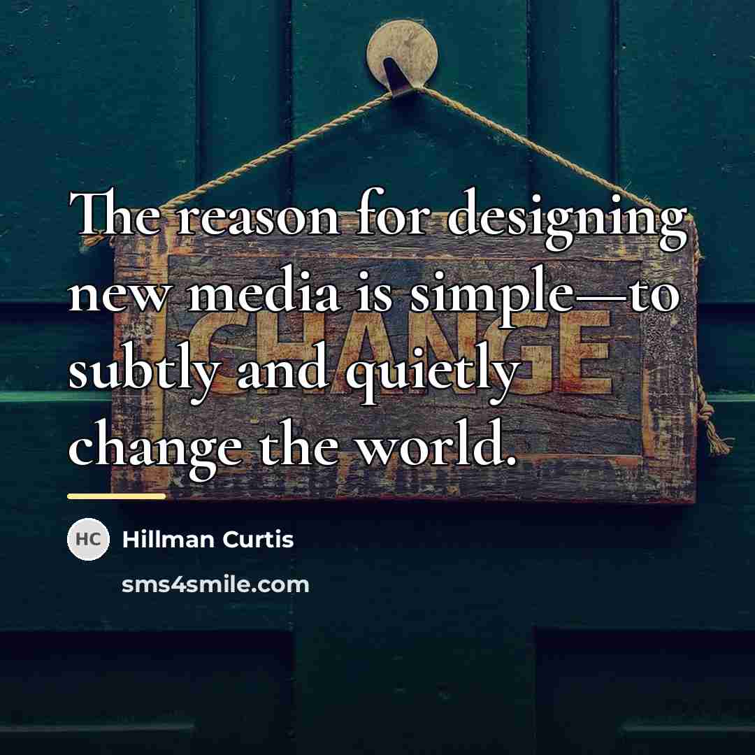 “The reason for designing new media is simple—to subtly and…” quote by Hillman Curtis