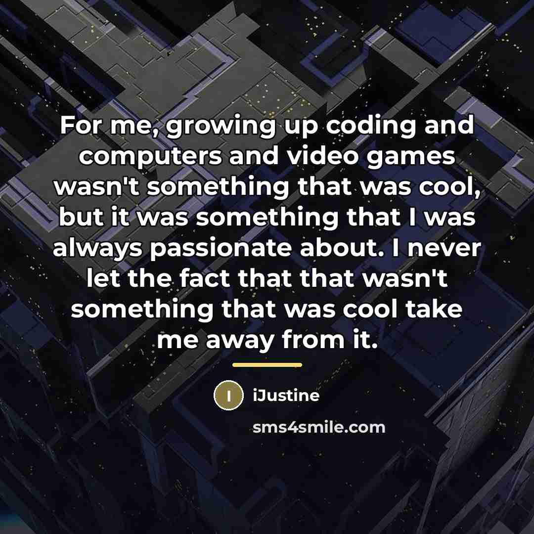“For me, growing up coding and computers and video games…” quote by iJustine