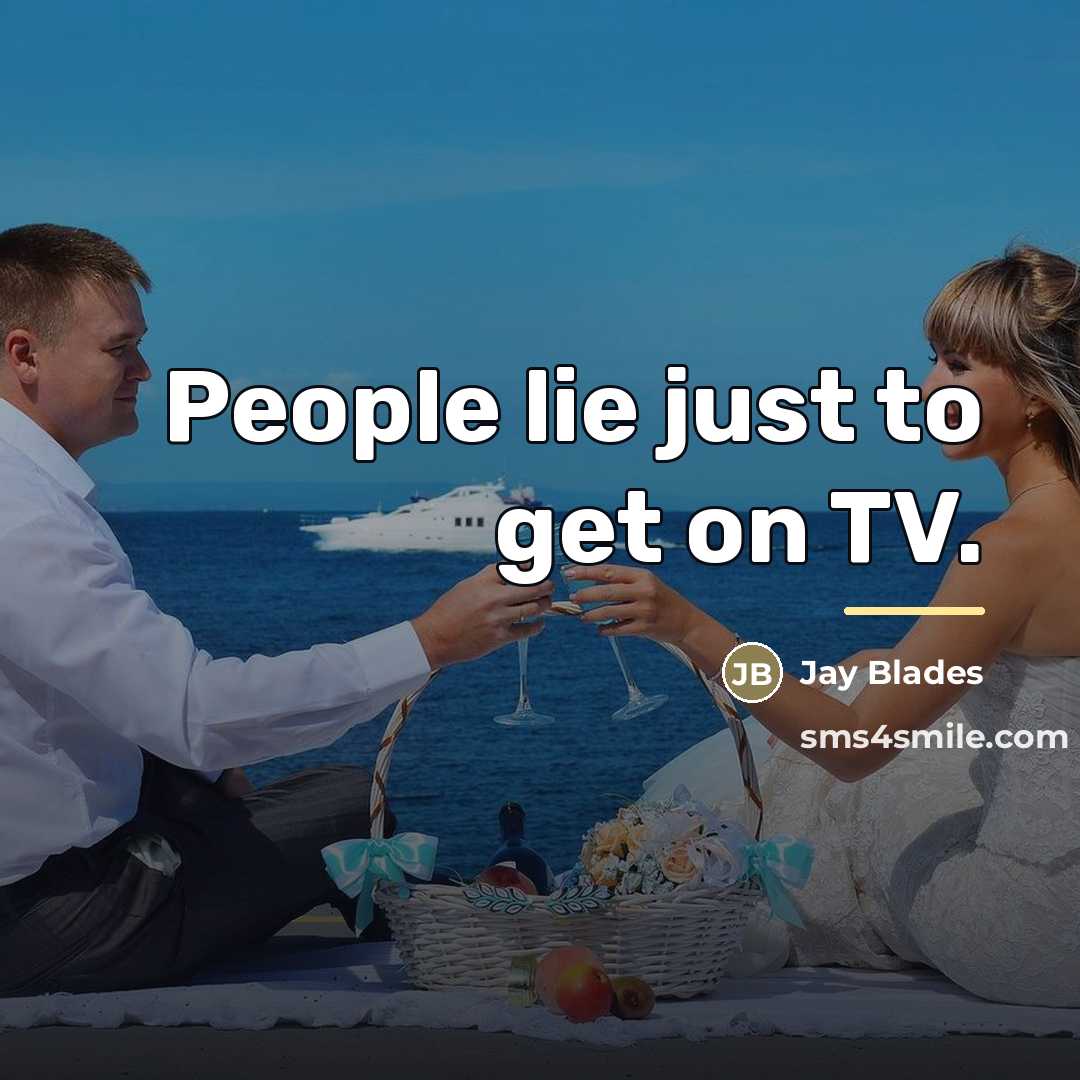“People lie just to get on TV.…” quote by Jay Blades