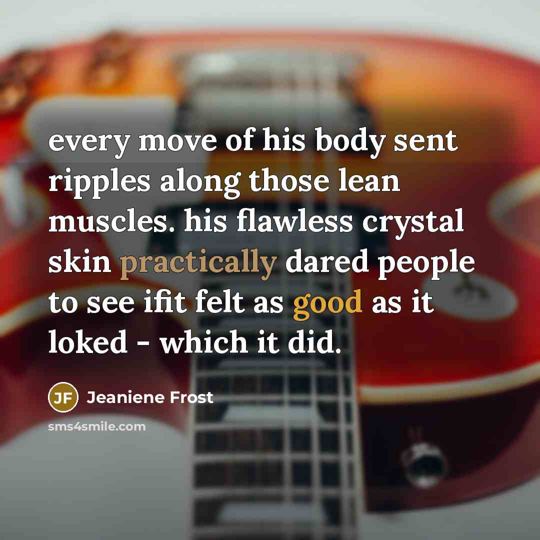 “every move of his body sent ripples along those lean…” quote by Jeaniene Frost