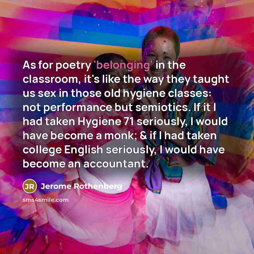 “As for poetry 'belonging' in the classroom, it's like the…” quote by Jerome Rothenberg