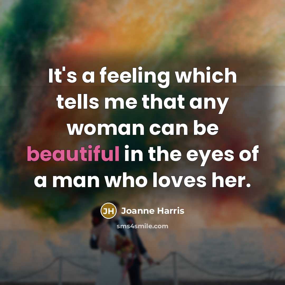 “It's a feeling which tells me that any woman can…” quote by Joanne Harris