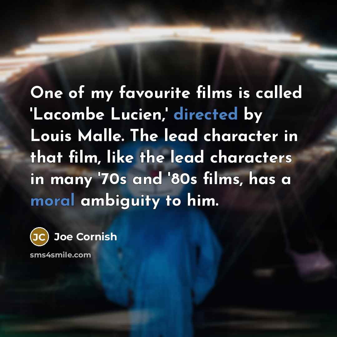 “One of my favourite films is called 'Lacombe Lucien,' directed…” quote by Joe Cornish