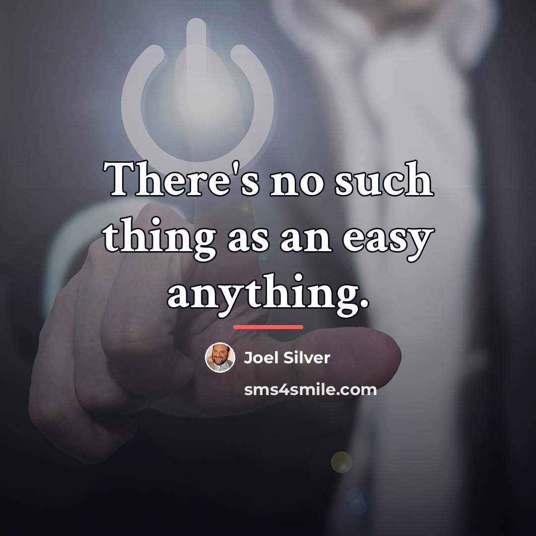 “There's no such thing as an easy anything.…” quote by Joel Silver