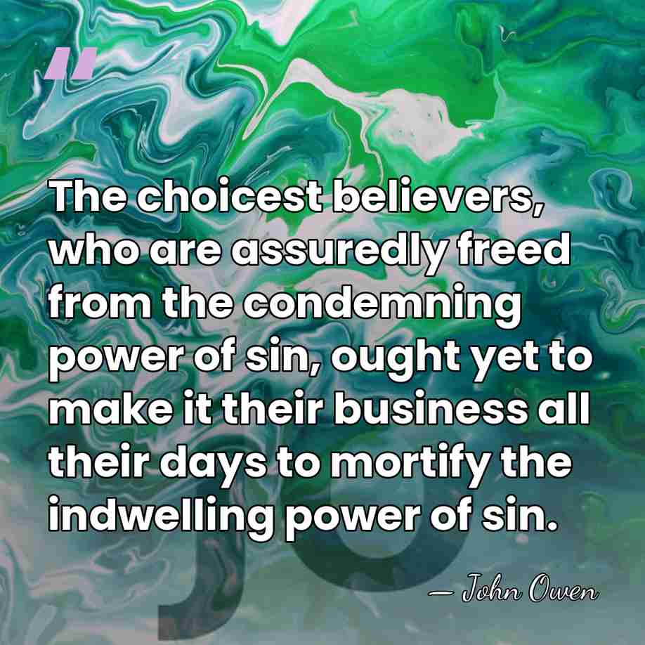 The choicest believers, who are assuredly freed from the condemning power of&hellip; - John Owen
