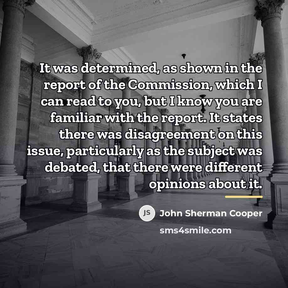 “It was determined, as shown in the report of the…” quote by John Sherman Cooper