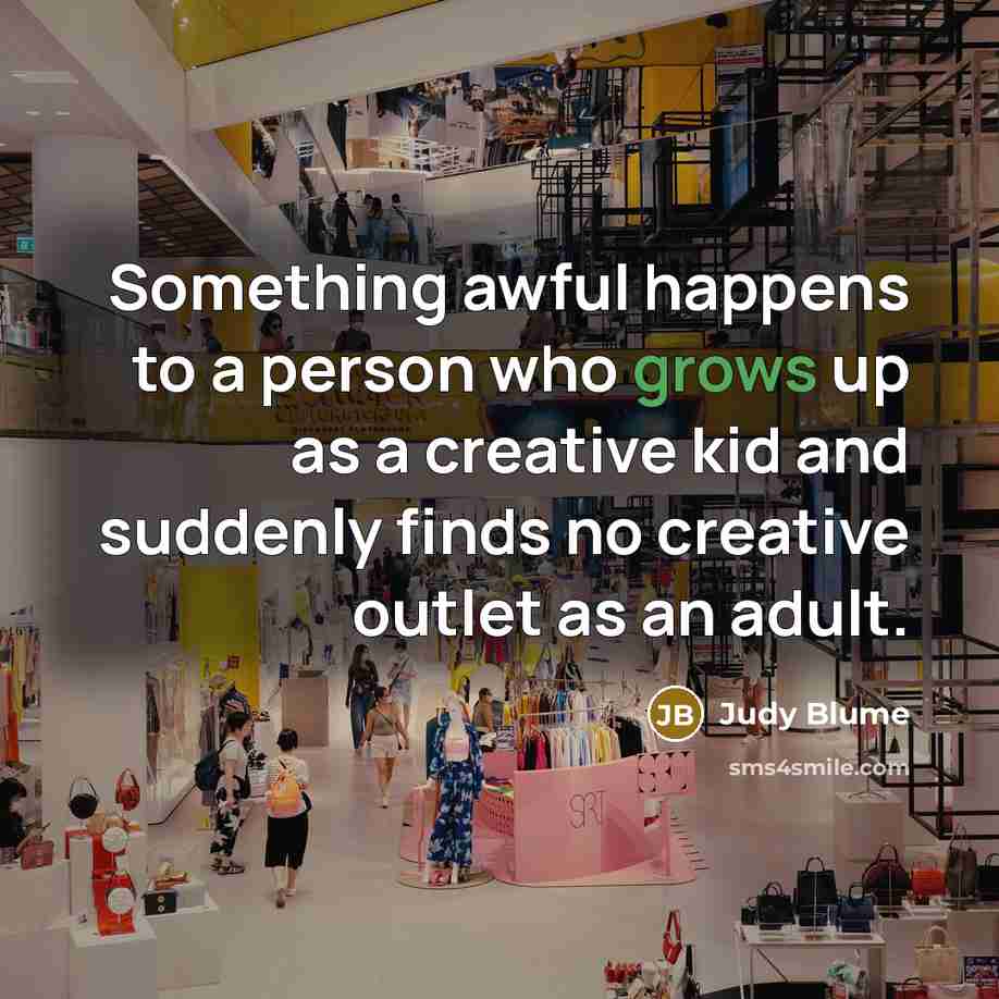 “Something awful happens to a person who grows up as…” quote by Judy Blume