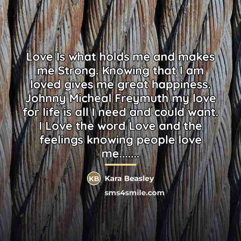 “Love Is what holds me and makes me Strong. Knowing…” quote by Kara Beasley