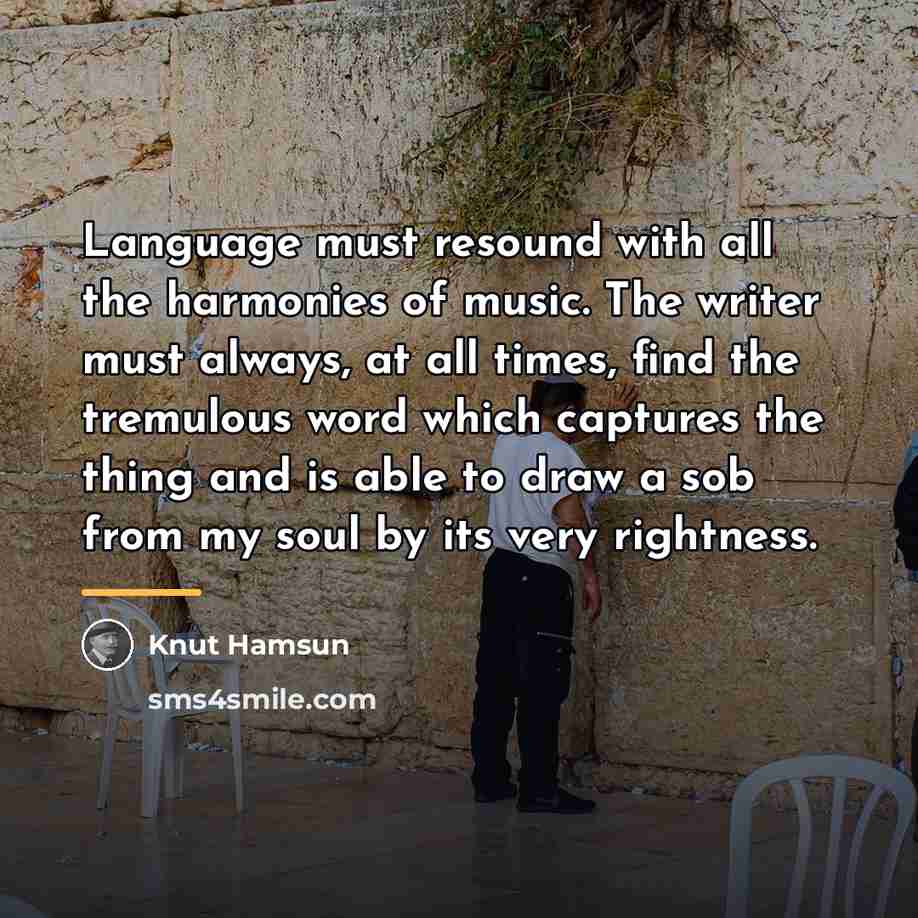“Language must resound with all the harmonies of music. The…” quote by Knut Hamsun