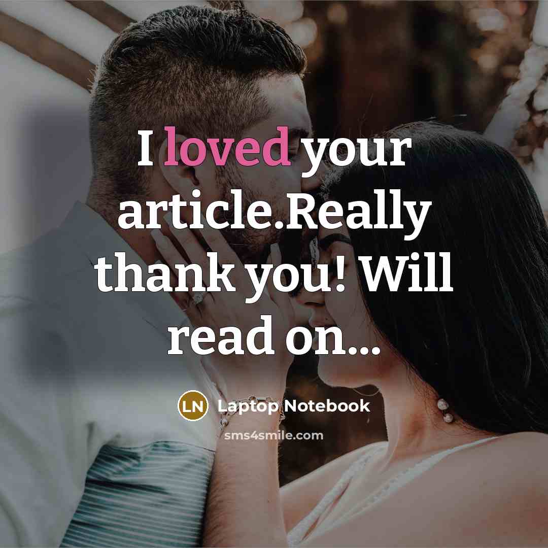 “I loved your article.Really thank you! Will read on...” quote by Laptop Notebook