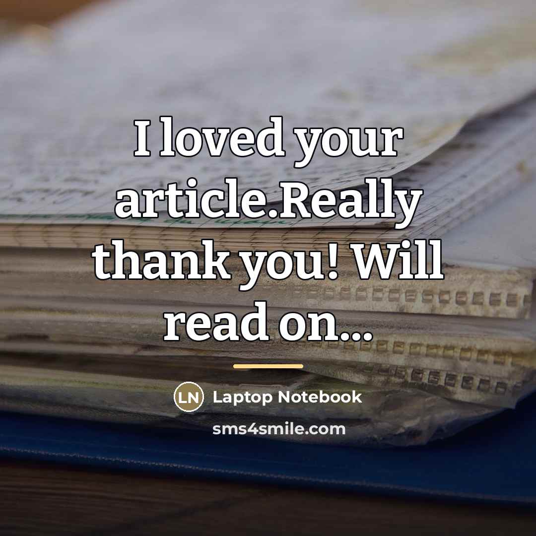 “I loved your article.Really thank you! Will read on...…” quote by Laptop Notebook