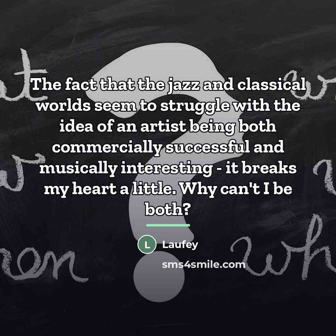 “The fact that the jazz and classical worlds seem to…” quote by Laufey