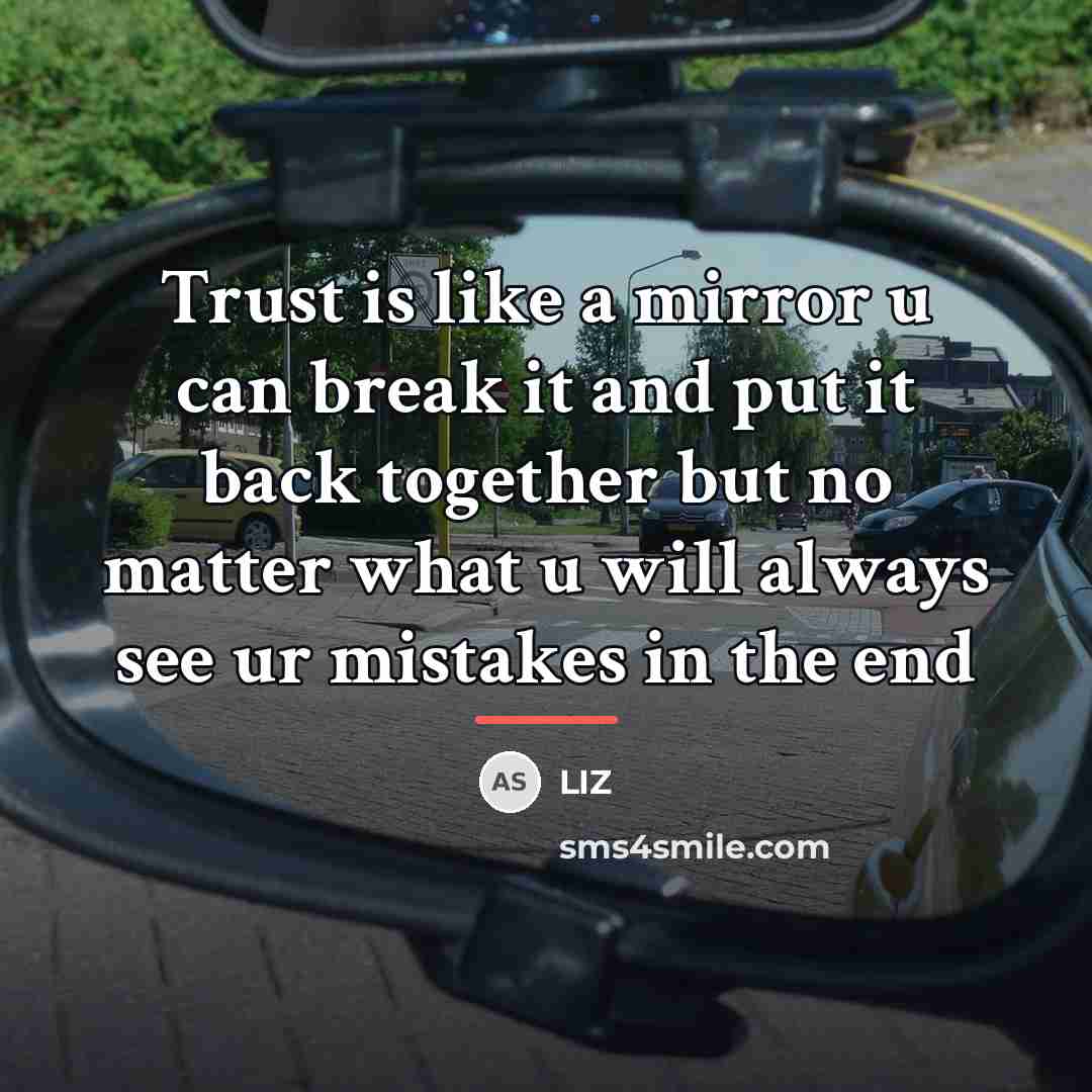 “Trust is like a mirror u can break it and…” quote by Liz