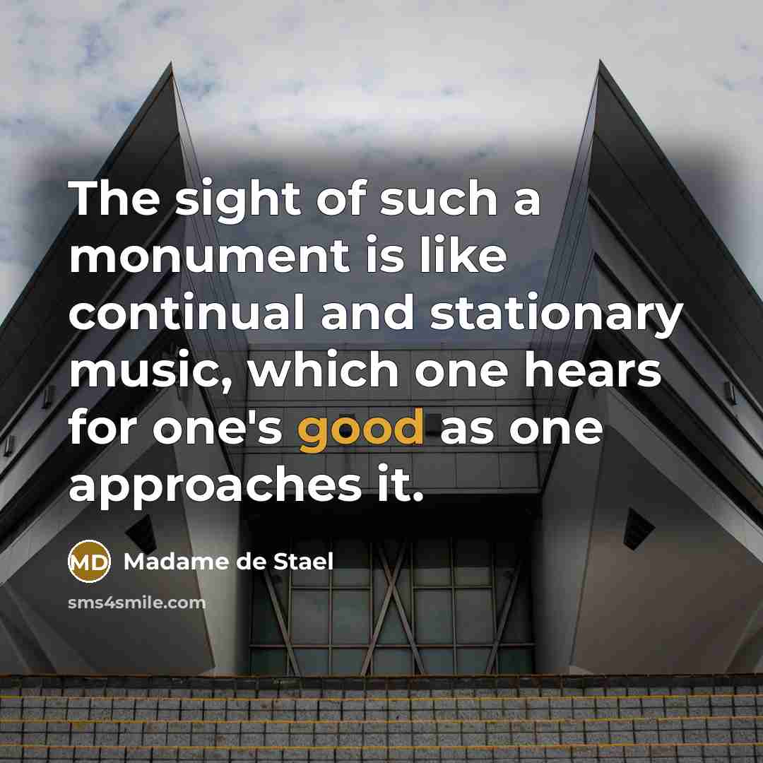 “The sight of such a monument is like continual and…” quote by Madame de Stael