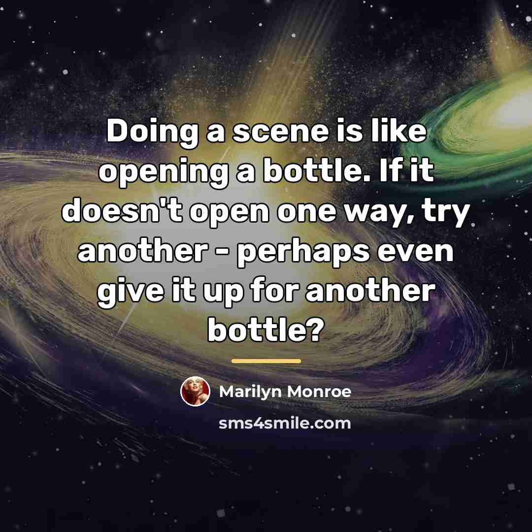 “Doing a scene is like opening a bottle. If it…” quote by Marilyn Monroe
