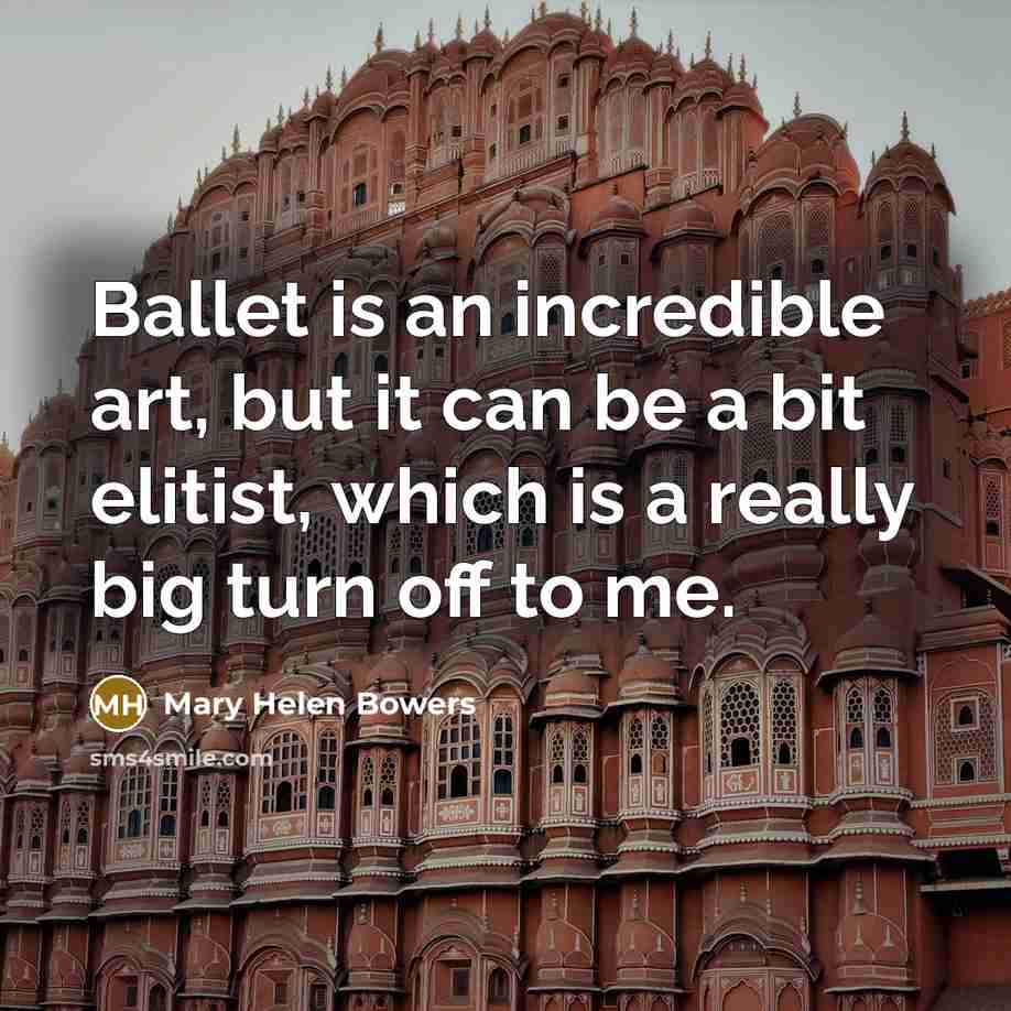 “Ballet is an incredible art, but it can be a…” quote by Mary Helen Bowers