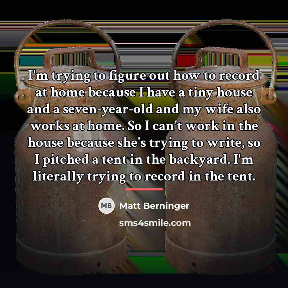 “I'm trying to figure out how to record at home…” quote by Matt Berninger