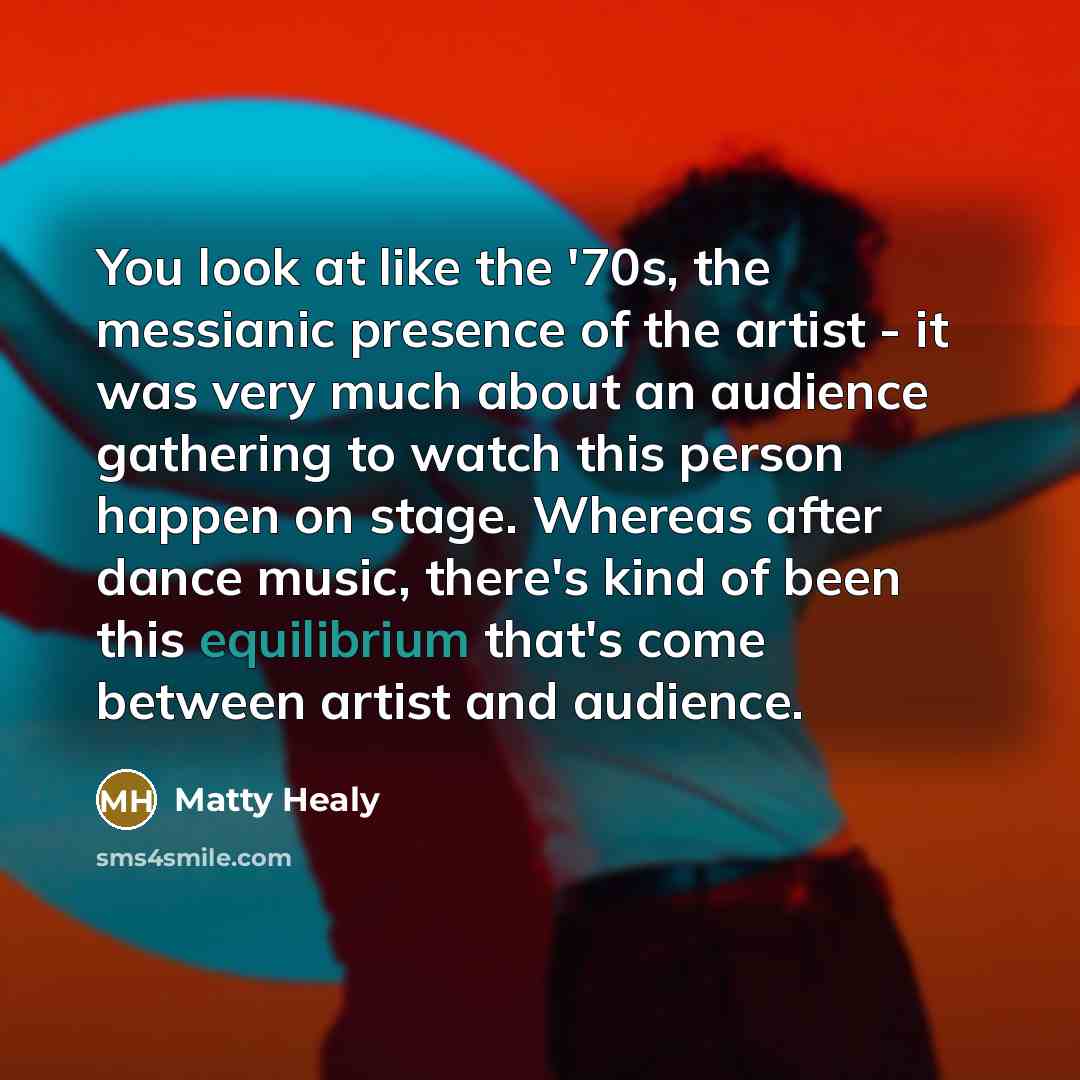 “You look at like the '70s, the messianic presence of…” quote by Matty Healy