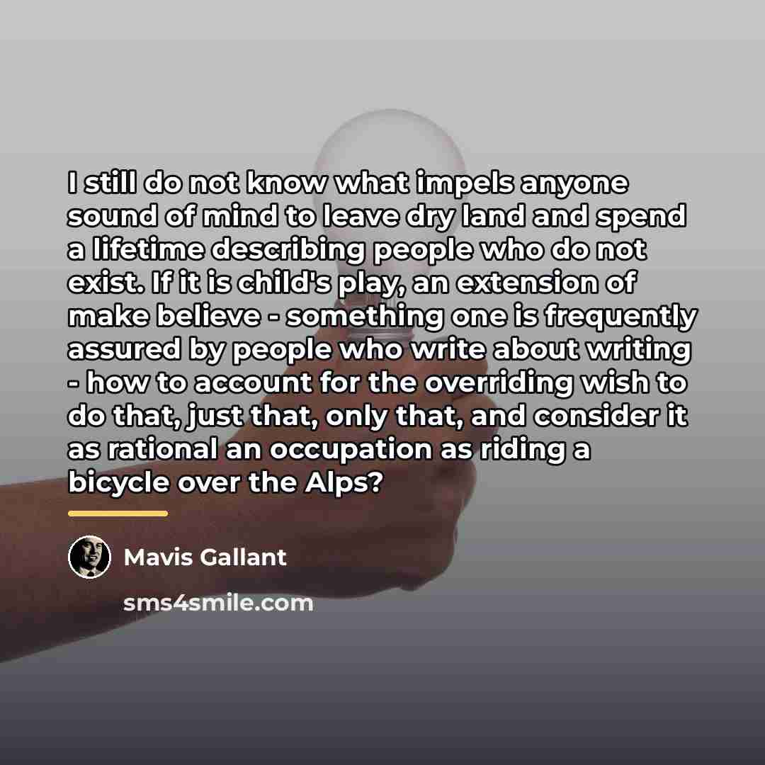 “I still do not know what impels anyone sound of…” quote by Mavis Gallant