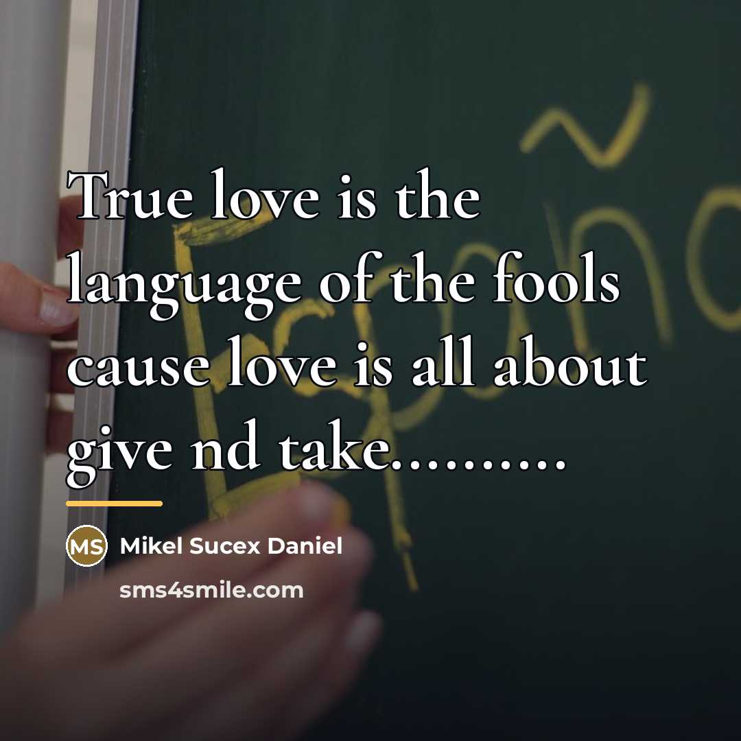 “True love is the language of the fools cause love…” quote by Mikel Sucex Daniel