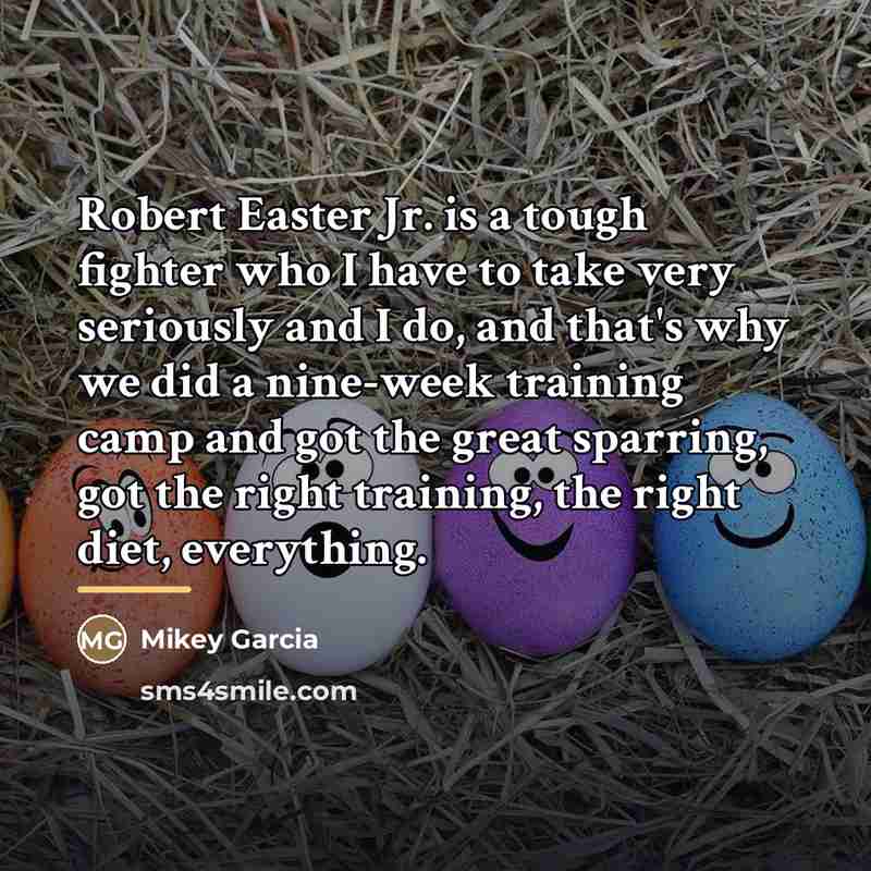 “Robert Easter Jr. is a tough fighter who I have…” quote by Mikey Garcia