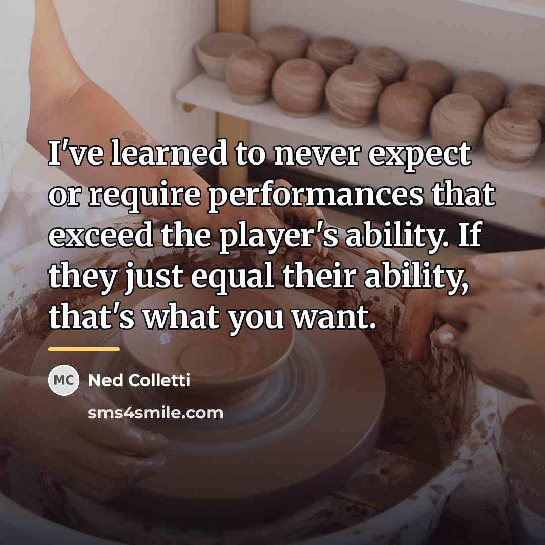 “I've learned to never expect or require performances that exceed…” quote by Ned Colletti