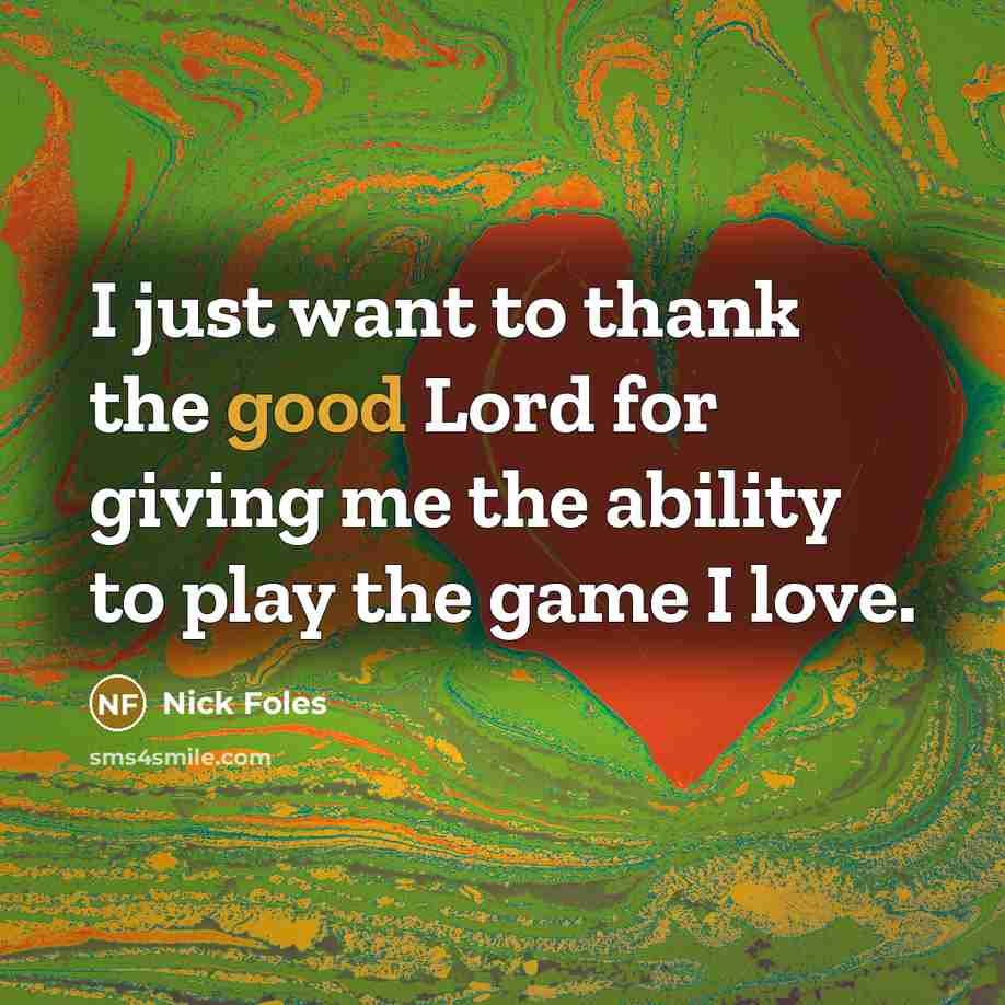 “I just want to thank the good Lord for giving…” quote by Nick Foles