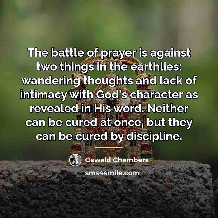 “The battle of prayer is against two things in the…” quote by Oswald Chambers