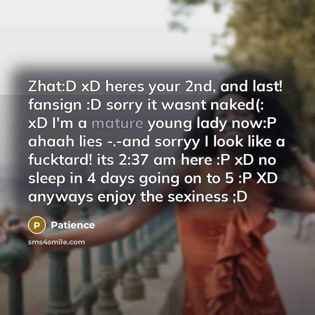 “Zhat:D xD heres your 2nd, and last! fansign :D sorry…” quote by Patience