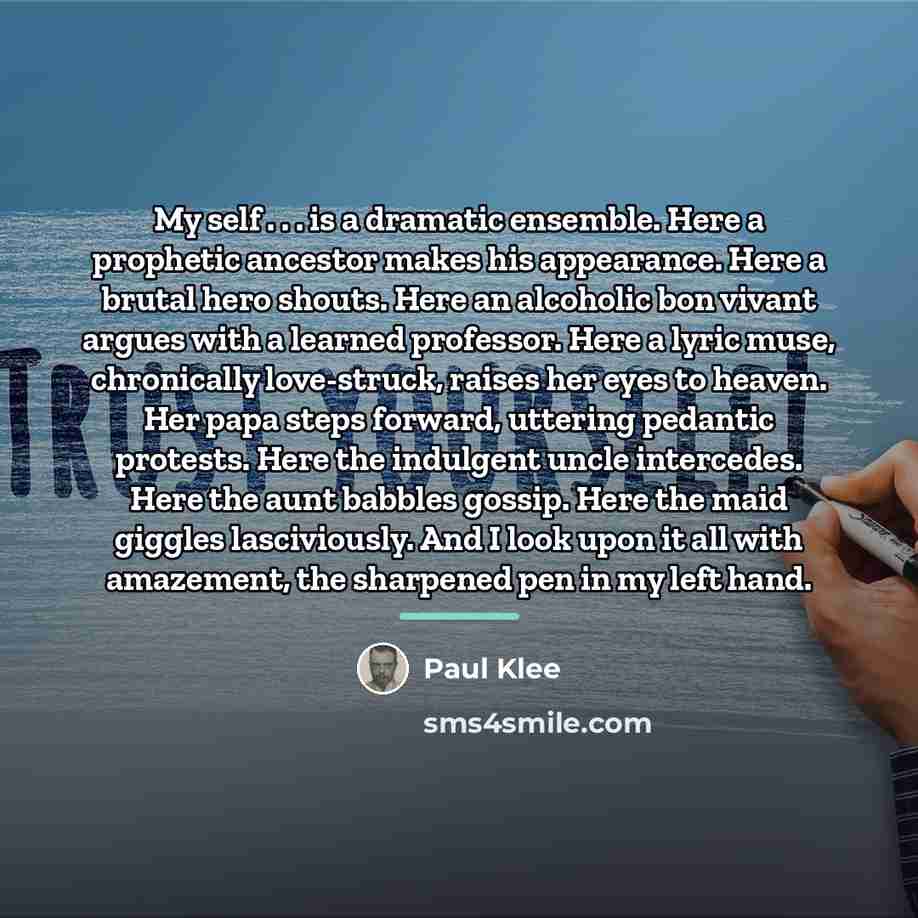 “My self . . . is a dramatic ensemble. Here…” quote by Paul Klee