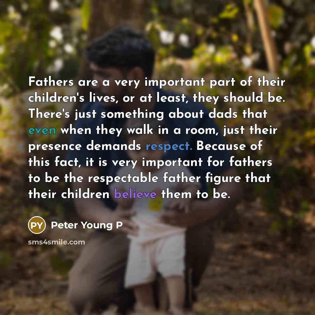 “Fathers are a very important part of their children's lives,…” quote by Peter Young P