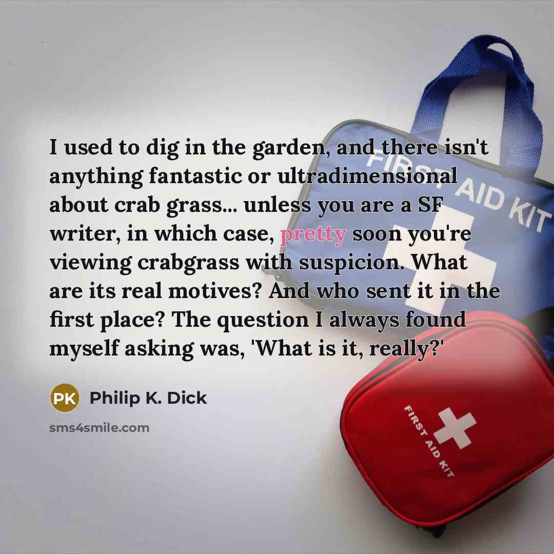 “I used to dig in the garden, and there isn't…” quote by Philip K. Dick
